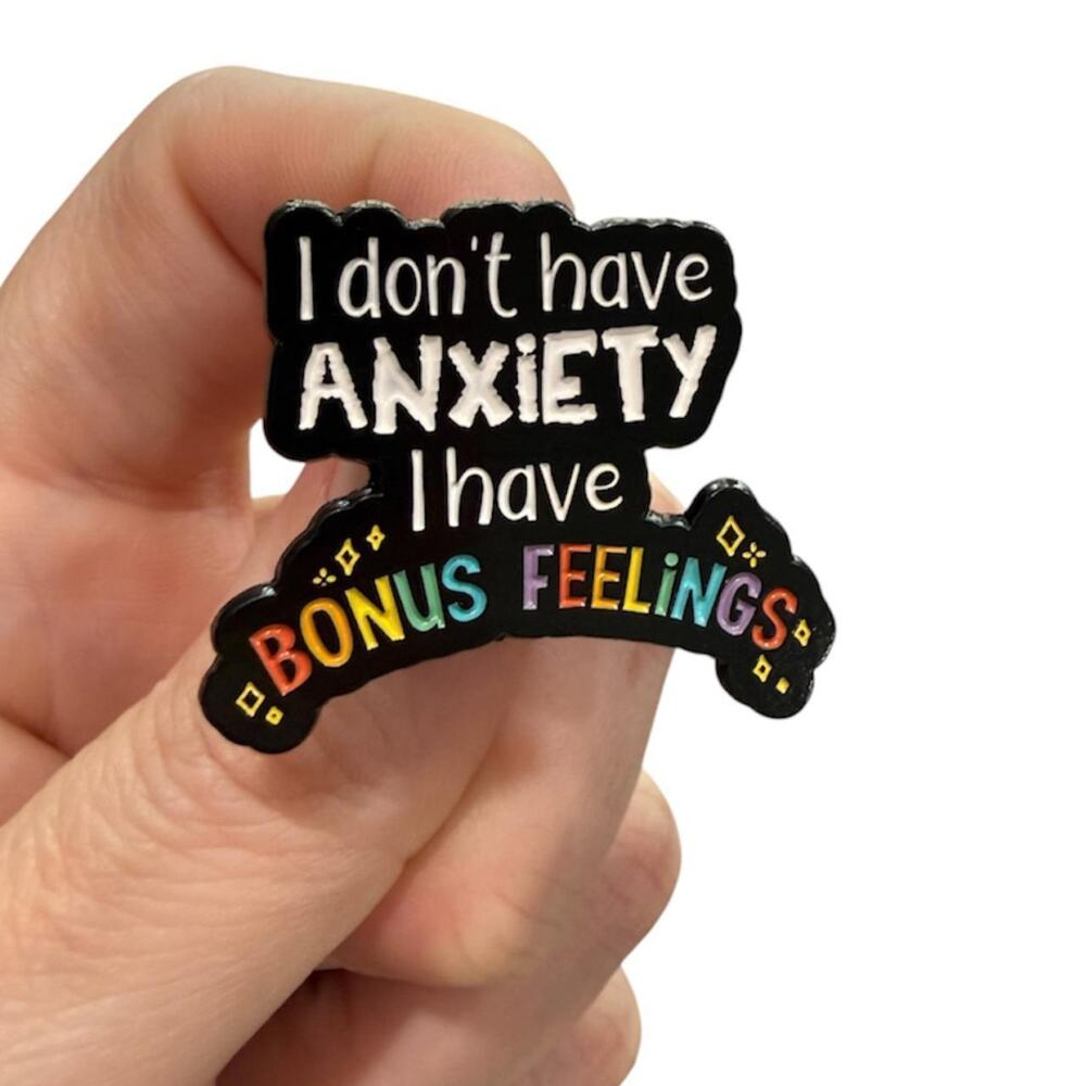 I Don't Have Anxiety I Have Bonus Feelings Rainbow pin